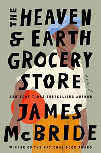 The Heaven & Earth Grocery Store: A Novel by McBride, James