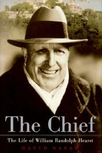 The Chief: The Life of William Randolph Hearst - Hardcover - GOOD The Chief: The Life of William Randolph Hearst - Hardcover - GOOD