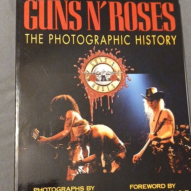 Guns N' Roses: The Photographic History - Robert John & W. Axl Rose PB