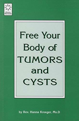 Free Your Body of Tumors and Cysts - Paperback By Kroeger, Hanna - GOOD