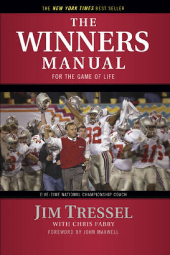 The Winners Manual: For the Game of Life - Paperback By Tressel, Jim - GOOD The Winners Manual: For the Game of Life - Paperback By Tressel, Jim - GOOD