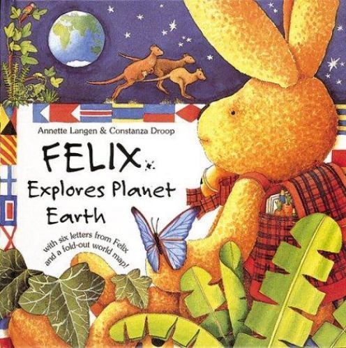 Felix Explores Planet Earth by Constanza Droop and Annette Langen (1997,...