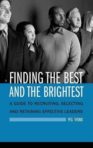 FINDING THE BEST AND THE BRIGHTEST: A GUIDE TO RECRUITING, By Peg Thoms **NEW**