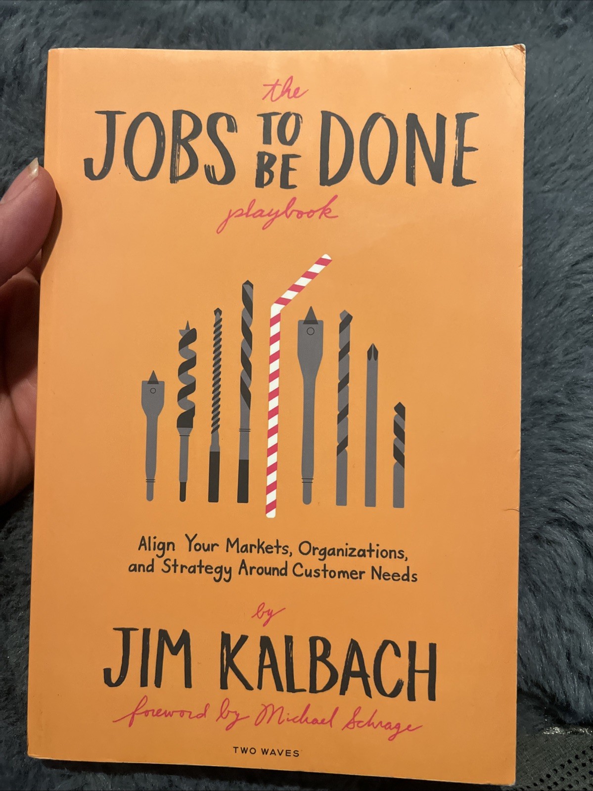 The Jobs To Be Done Playbook: Align Your Markets, Organization, and .. B-340 The Jobs To Be Done Playbook: Align Your Markets, Organization, and .. B-340
