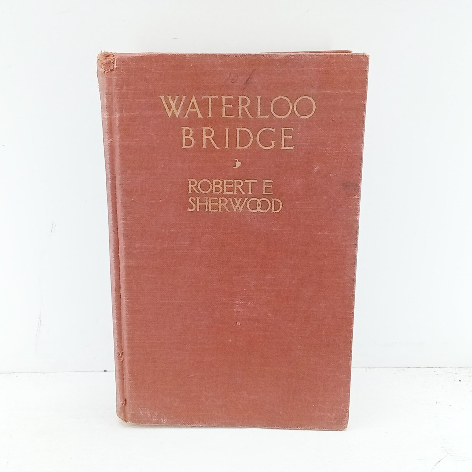 Waterloo Bridge Hardcover Robert E. Sherwood 1930 True First Edition Scribner\'s
