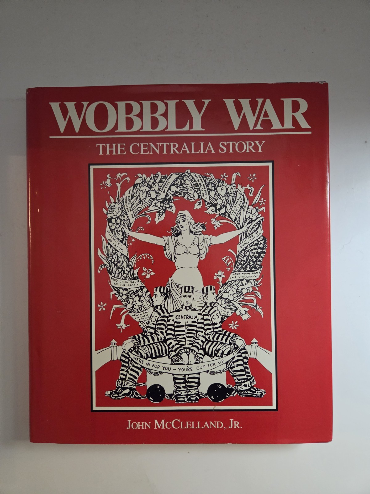 Wobbly War The Centralia Story John McClelland, Jr. HBDJ Book 1987 VGC