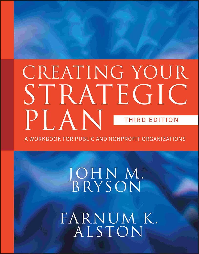 Creating Your Strategic Plan: A Workbook for Public and Nonprofit Organizati...