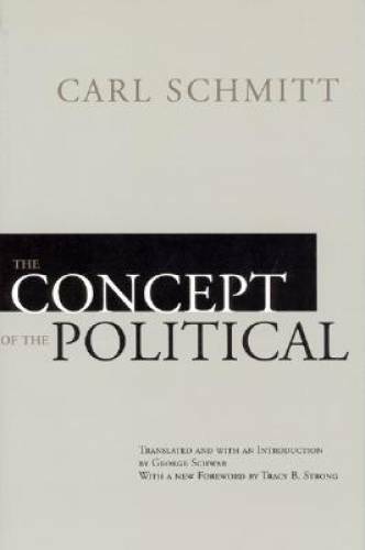 The Concept of the Political - Paperback By Schmitt, Carl - GOOD The Concept of the Political - Paperback By Schmitt, Carl - GOOD