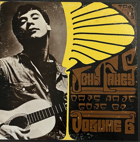 John Fahey - Volume 6 / Days Have Gone By (LP) (Very Good Plus (VG+)) - 42906674