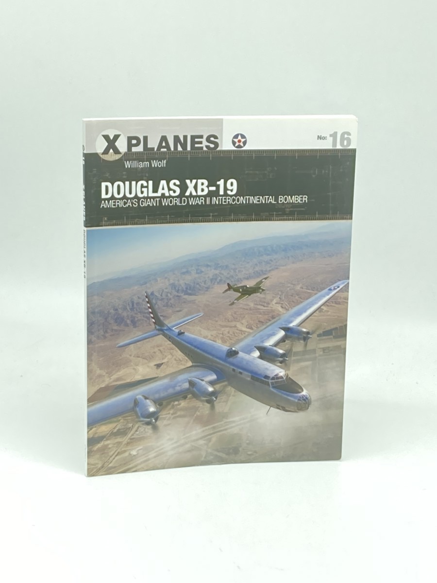 Douglas XB-19 (First Printing)  America\'s Giant World War II Intercontinental