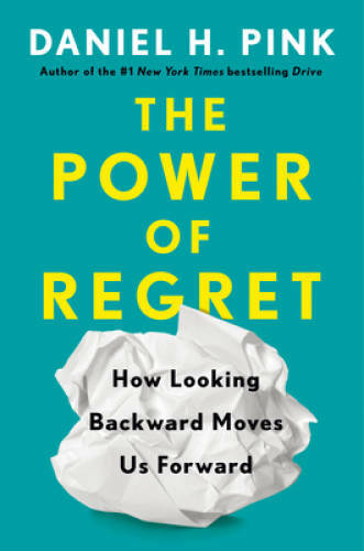 The Power of Regret: How Looking Backward Moves Us Forward - Hardcover - GOOD The Power of Regret: How Looking Backward Moves Us Forward - Hardcover - GOOD