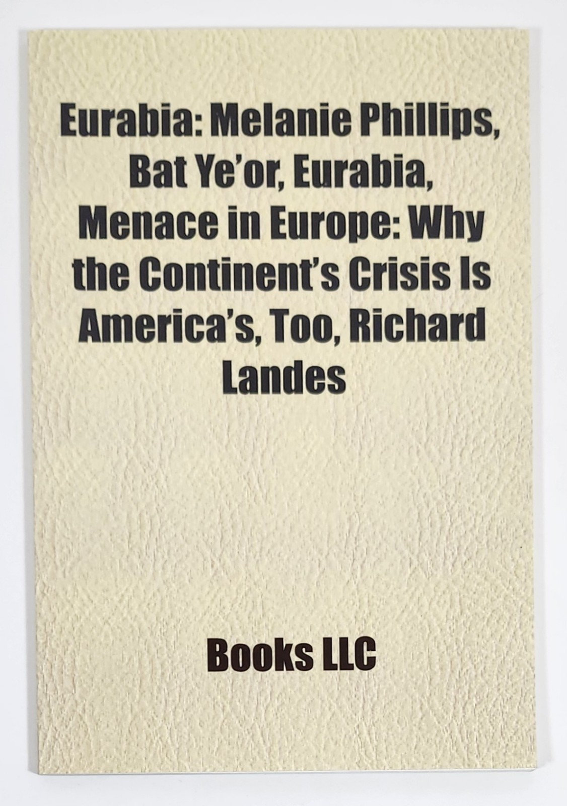 Eurabia: Melanie Phillips, Bat Ye\'or, Menace in Europe NEW (2010 TP)