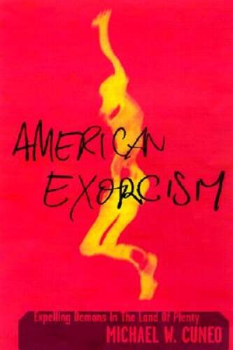 American Exorcism: Expelling Demons in the Land of Plenty - Hardcover - GOOD