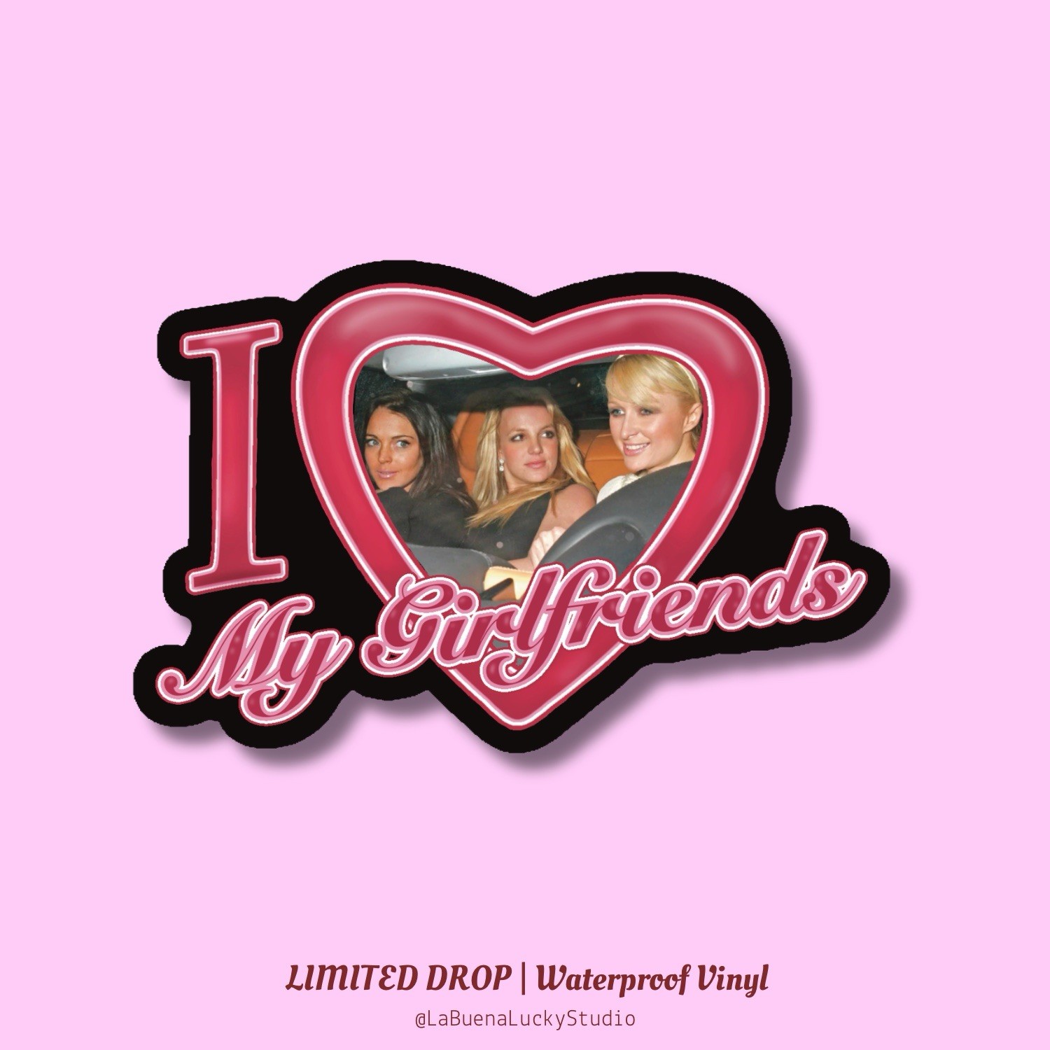 I Love My Girlfriends Y2K 2000 Paris Hilton Britney Spears Lindsay Lohan Sticker