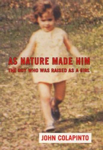 As Nature Made Him: The Boy Who Was Raised as A Girl - Hardcover - GOOD