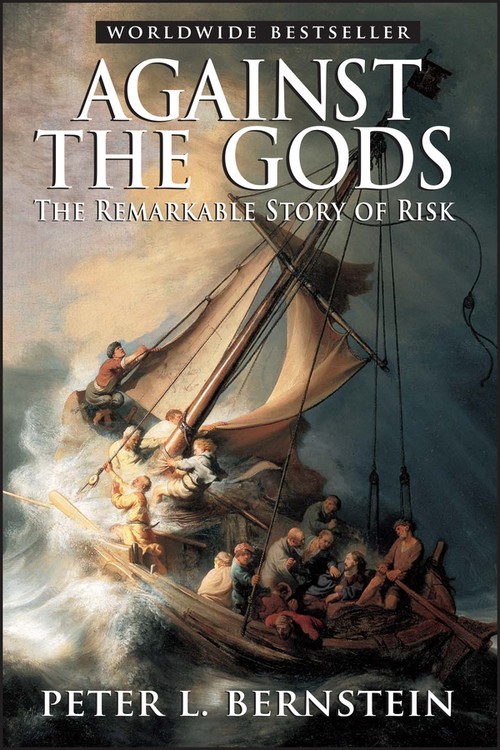 Against the Gods: The Remarkable St..., Peter L Bernste