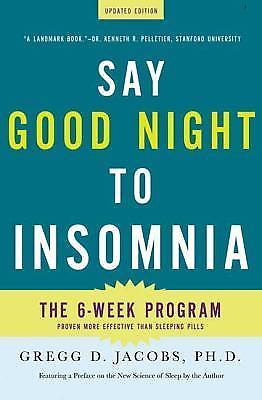 Say Good Night to Insomnia: The Six-Week, Drug-Free Program Developed at... Say Good Night to Insomnia: The Six-Week, Drug-Free Program Developed at...