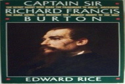 Captain Sir Richard Francis Burton: Th..., Edwards Rice
