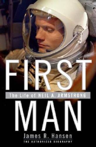 First Man: The Life of Neil A. Armstrong - Hardcover - VERY GOOD First Man: The Life of Neil A. Armstrong - Hardcover - VERY GOOD