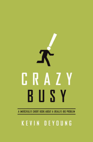Crazy Busy: A (Mercifully) Short Book about a (Really) Big Problem - VERY GOOD Crazy Busy: A (Mercifully) Short Book about a (Really) Big Problem - VERY GOOD