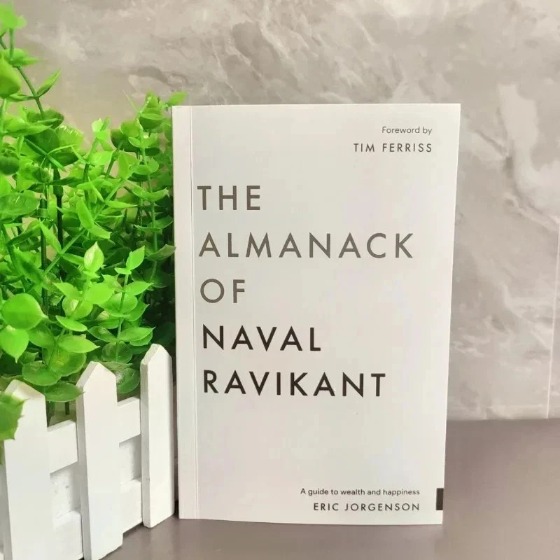The Almanack of Naval Ravikant: A Guid To The Almanack of Naval Ravikant: A Guid To