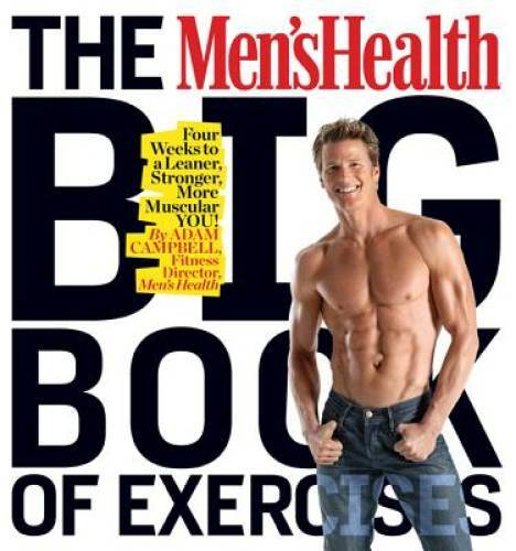 The Men\'s Health Big Book of Exercises: Four Weeks to a Leaner, Stronger, - GOOD