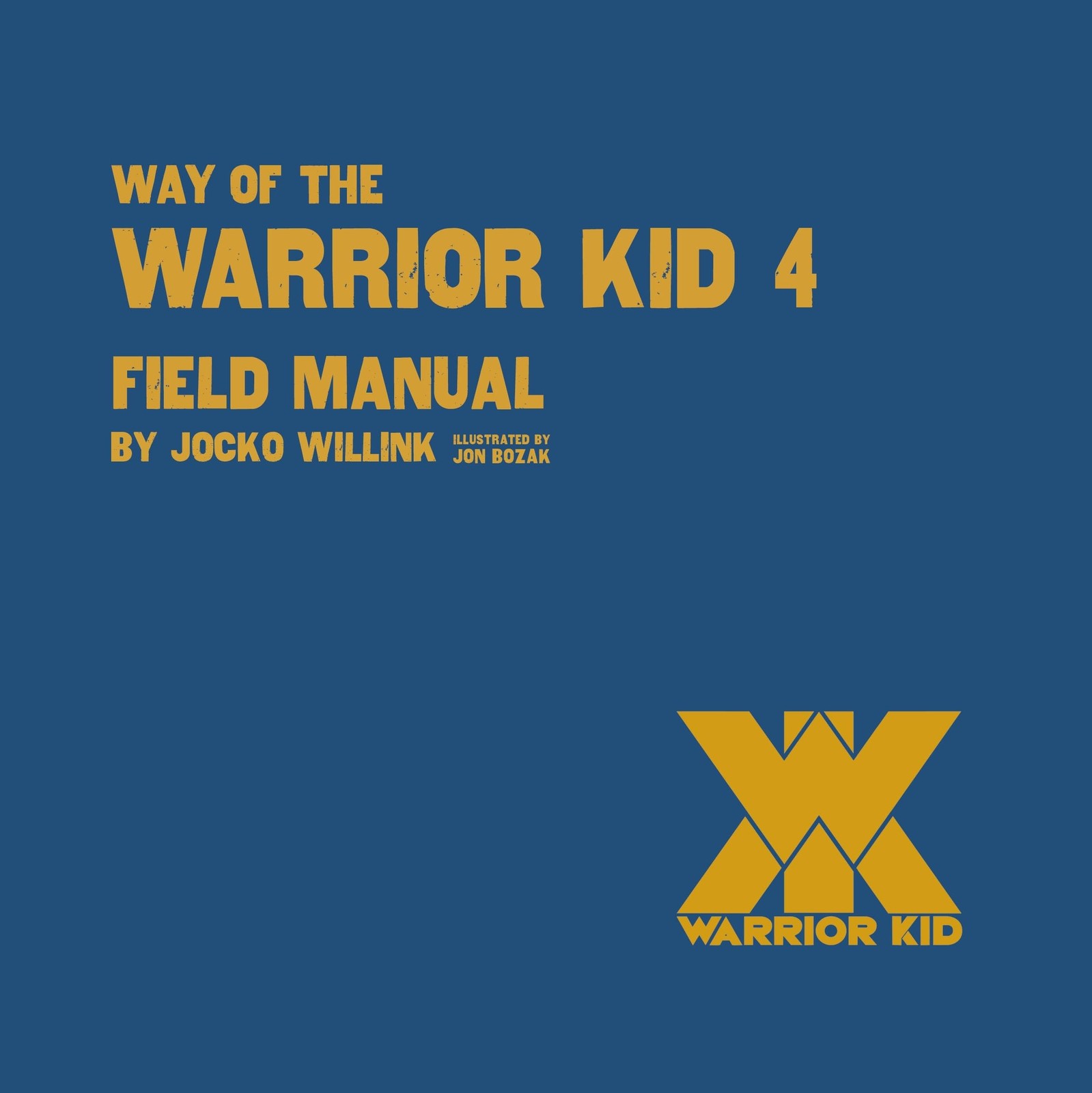 Way of the Warrior Kid 4: Field Manual Way of the Warrior Kid 4: Field Manual