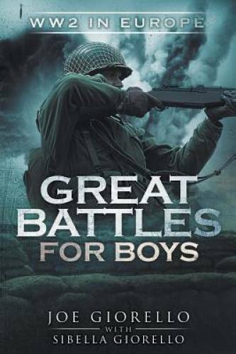 Great Battles for Boys: WW2 Europe - Paperback By Giorello, Joe - GOOD Great Battles for Boys: WW2 Europe - Paperback By Giorello, Joe - GOOD