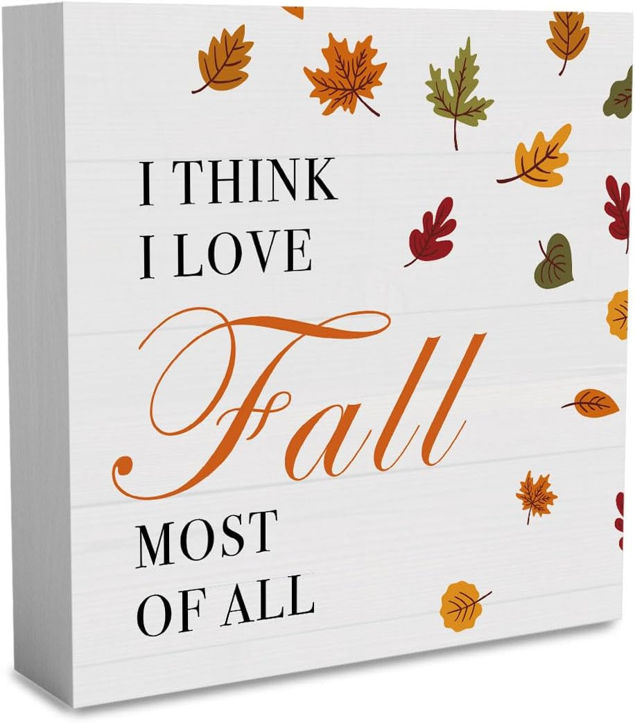 Fall I Think I Love Fall Most of All Sign Fall Decorations for Home Office Indoo