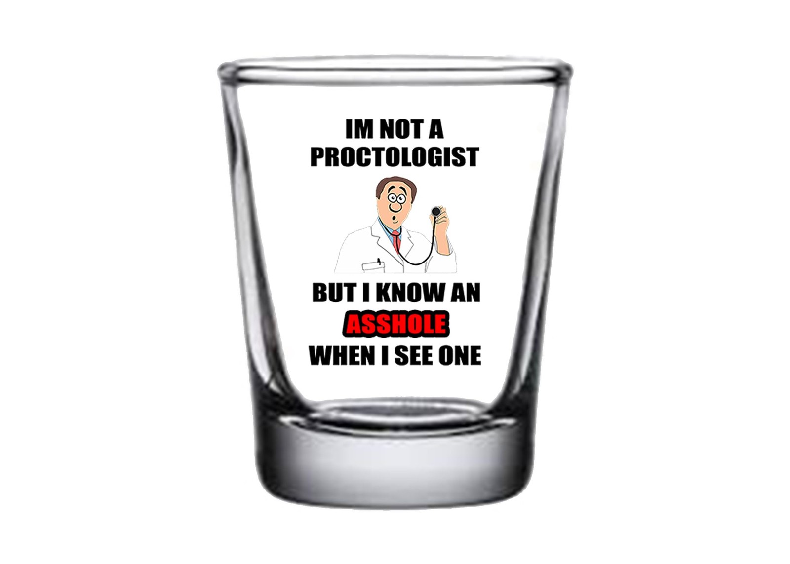 Rogue River Tactical Sarcastic Funny I\'m Not A Proctologist Shot Glass Gift I...