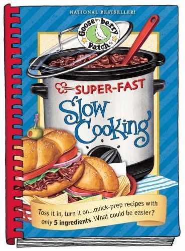 Gooseberry Patch Super-Fast Slow Cooking Book by Gooseberry Patch Gooseberry Patch Super-Fast Slow Cooking Book by Gooseberry Patch