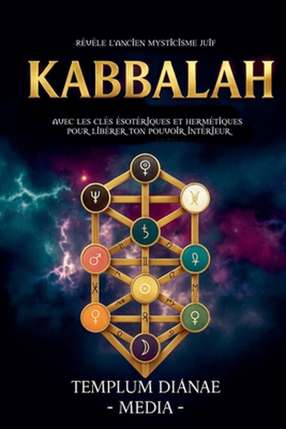 Kabbalah: R?v?le l'ancien mysticisme juif, avec les cl?s ?sot?riques et herm?tiq