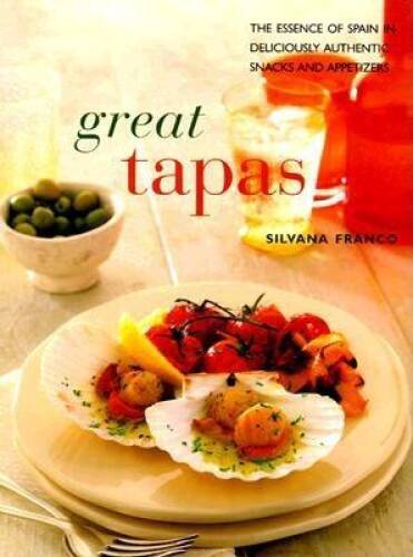 Great Tapas: The Essence of Spain in Deliciously Authentic Snacks and App - GOOD Great Tapas: The Essence of Spain in Deliciously Authentic Snacks and App - GOOD