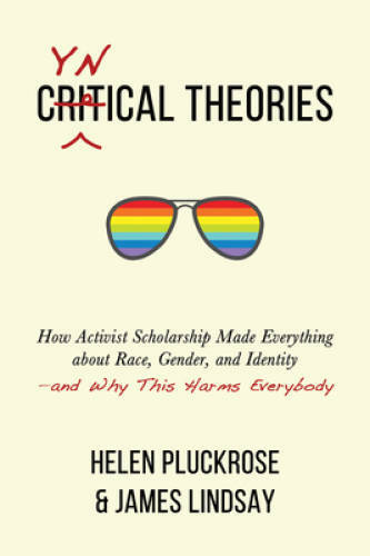 Cynical Theories: How Activist Scholarship Made Everything about Rac - VERY GOOD Cynical Theories: How Activist Scholarship Made Everything about Rac - VERY GOOD