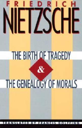 The Birth of Tragedy & The Genealogy of Morals - Paperback - GOOD The Birth of Tragedy & The Genealogy of Morals - Paperback - GOOD