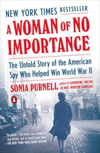 A Woman of No Importance: The Untold Story of the American Spy Who H - VERY GOOD A Woman of No Importance: The Untold Story of the American Spy Who H - VERY GOOD