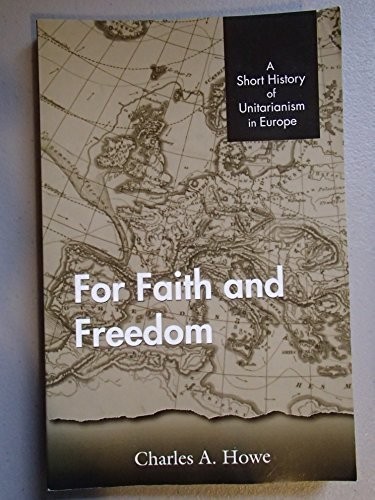 For faith and freedom: A short history of Unitarianism in Europe For faith and freedom: A short history of Unitarianism in Europe