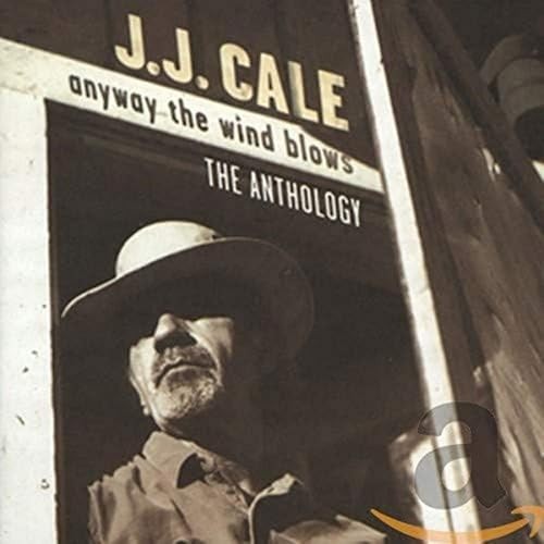 J.J. Cale - Anyway The Wind Blows: The Anthology - J.J. Cale CD O9VG The Fast