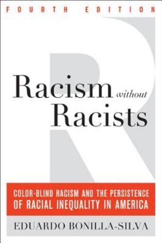 Racism without Racists: Color-Blind Racism and the Persistence of Racial...