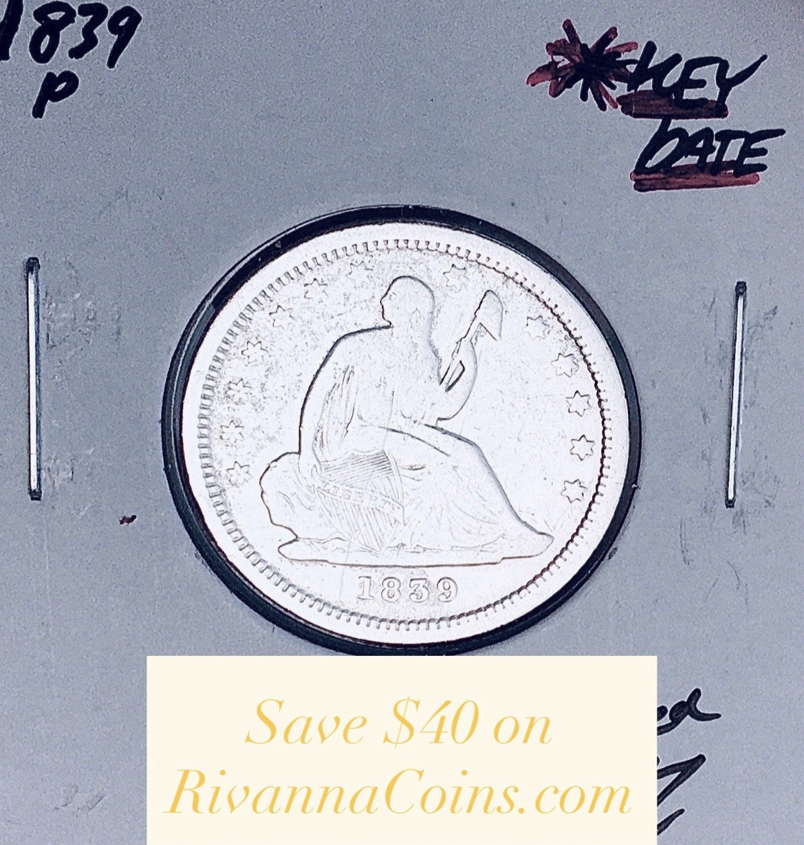 1839-P PHILADELPHIA MINT KEY DATE U.S. SEATED LIBERTY QUARTER. 1839-P PHILADELPHIA MINT KEY DATE U.S. SEATED LIBERTY QUARTER.