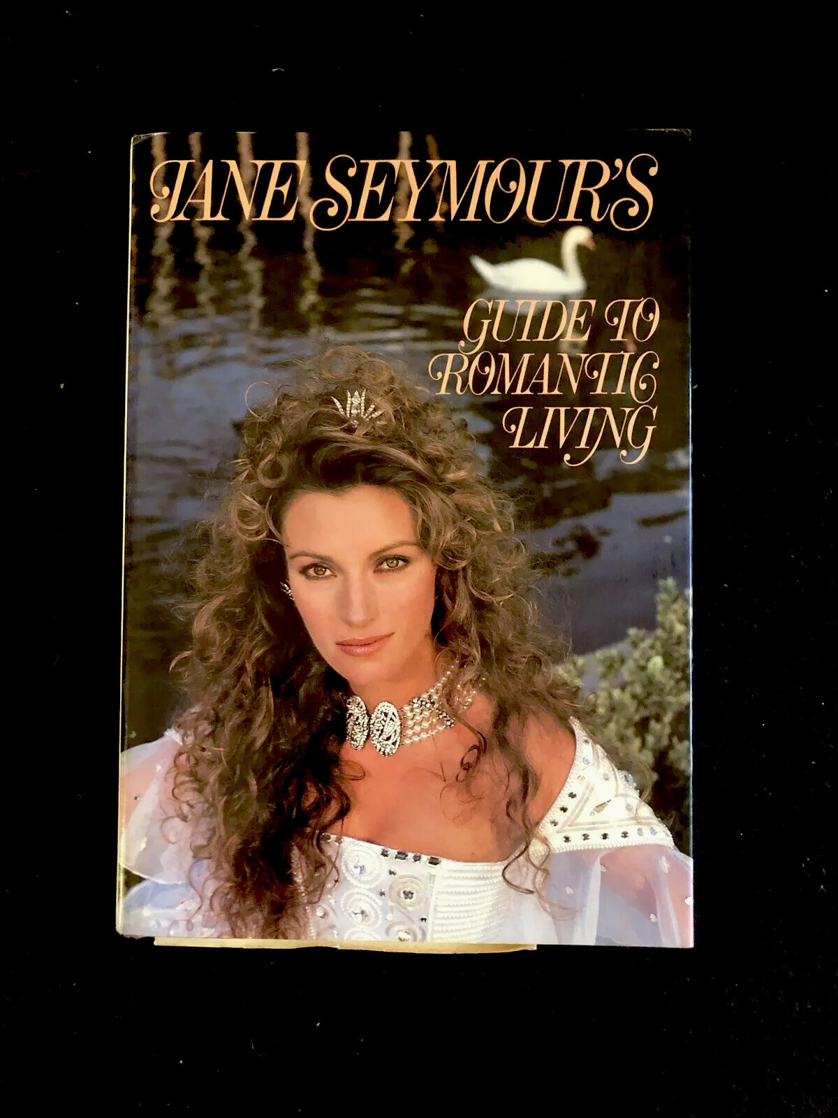 Jane Seymour's Guide to Romantic Living 1st Edition 1986 Jane Seymour's Guide to Romantic Living 1st Edition 1986