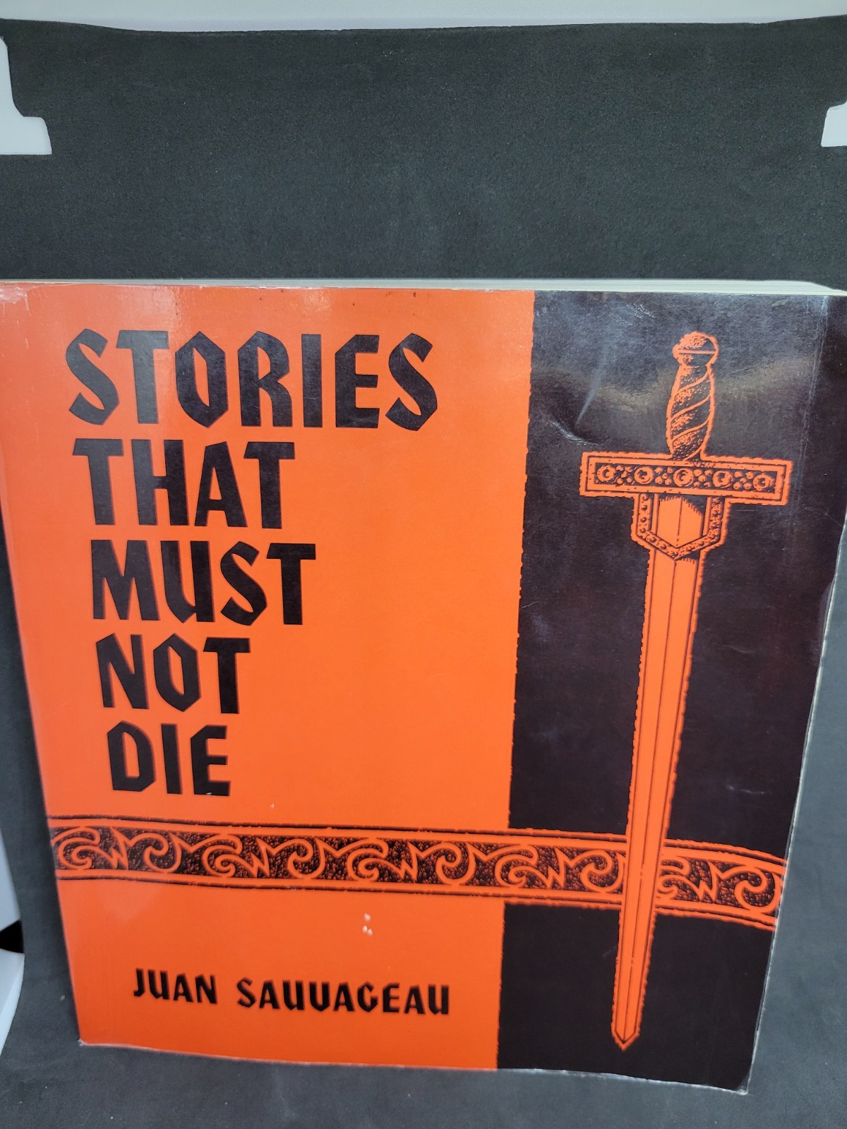 Stories That Must Not Die by Juan Sauvageau Stories That Must Not Die by Juan Sauvageau