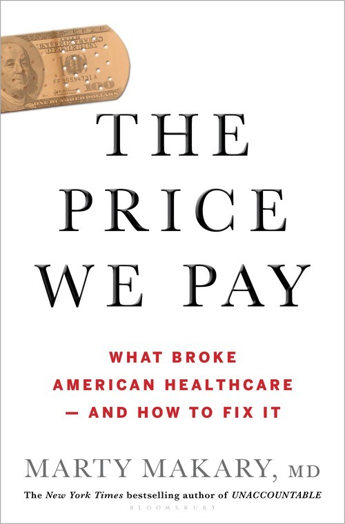 The Price We Pay: What Broke American ..., Marty Makary