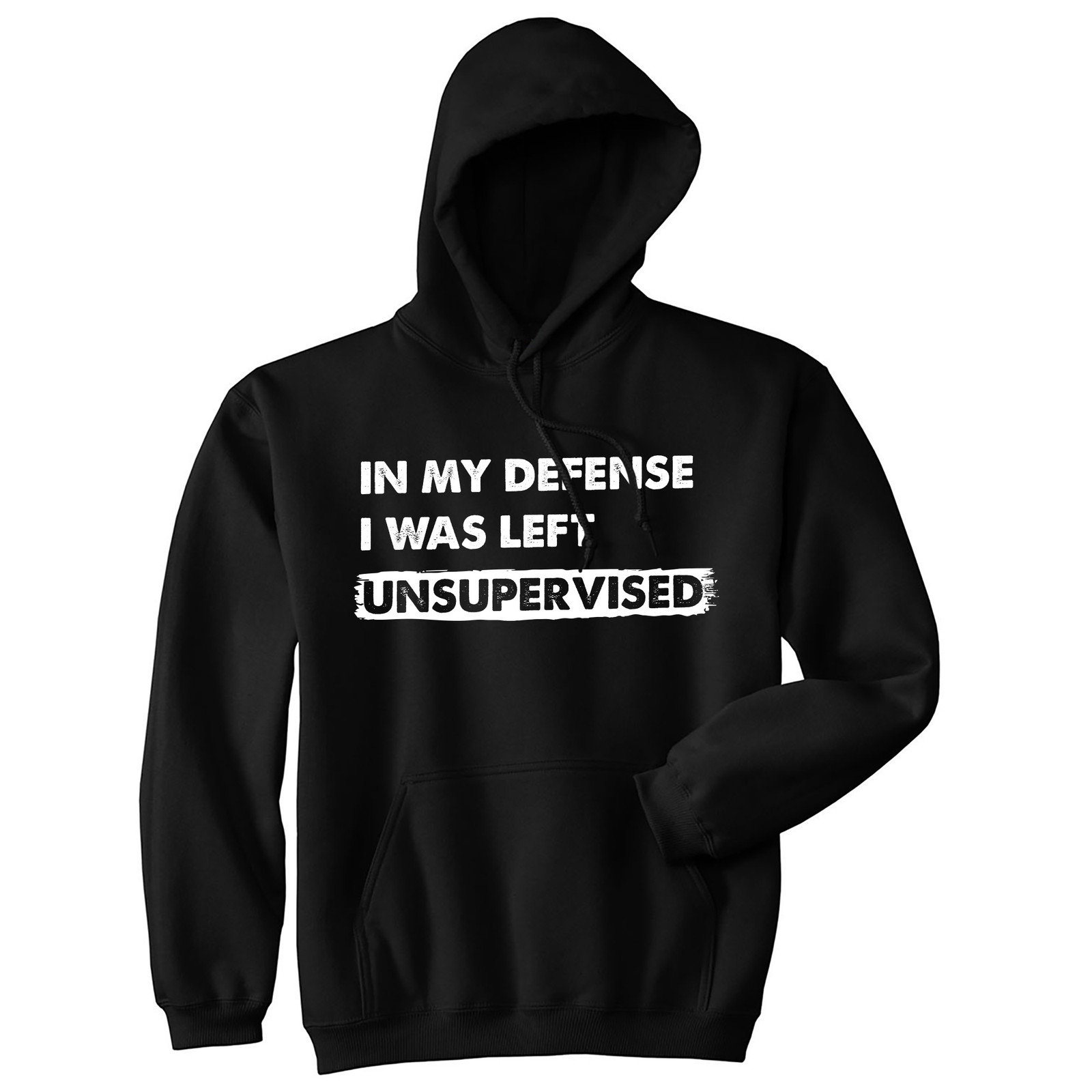 In My Defense I Was Left Unsupervised Unisex Hoodie Funny Misbehaving Adulting