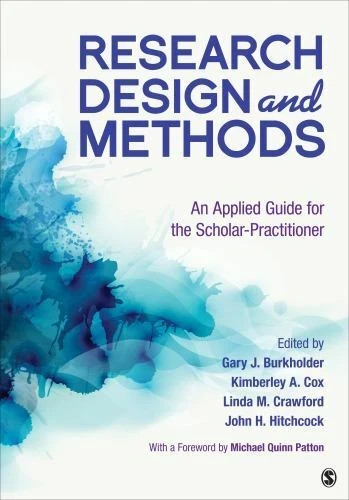 Research Design and Methods: An Applied Guide for the Scholar-Practitioner Research Design and Methods: An Applied Guide for the Scholar-Practitioner