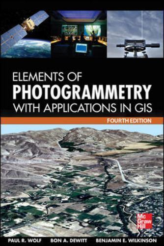 Elements of Photogrammetry with Application in GIS by Paul Wolf