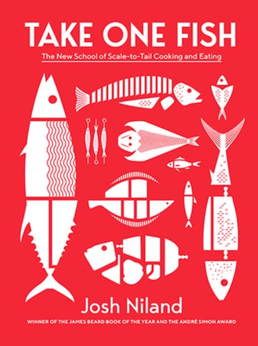 Take One Fish: The New School of Scale-to-Tail Cooking and Eating by Josh Niland