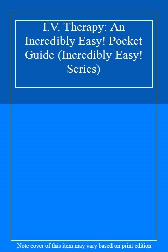 I.V. Therapy: An Incredibly Easy Pocket Guide By Springhouse