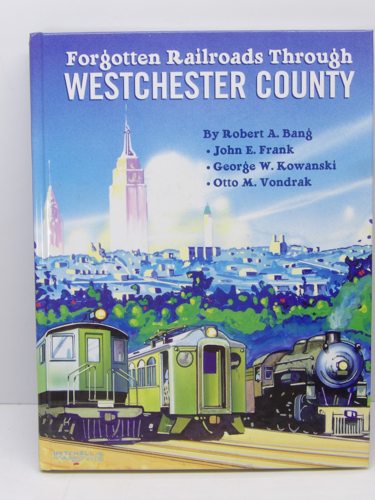 FORGOTTEN RAILROADS THROUGH WESTCHESTER COUNTY by Robert Bang, HC