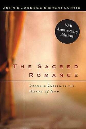 The Sacred Romance: Drawing Closer to the Heart Of God - Hardcover - GOOD